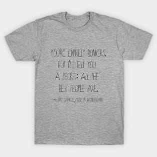 You are Bonkers Quote from Alice in Wonderland T-Shirt